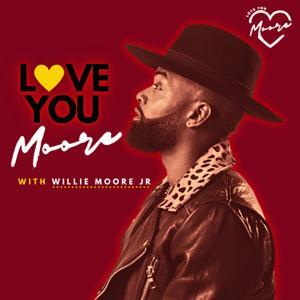 Love You Moore with Willie Moore Jr. by Willie Moore Jr.