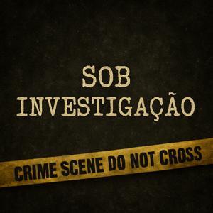 Sob Investigação by Sob Investigação