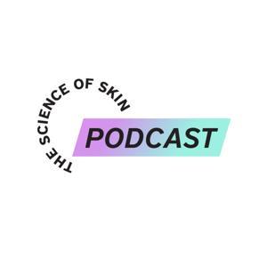 The Science of Skin by A Science of Skincare Podcast