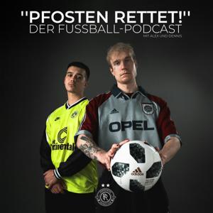 "PFOSTEN RETTET!" - Der Fußball-Podcast mit Alex und Dennis by Alex Grabowski und Dennis Schmitz