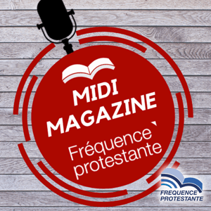 Midi Magazine by Fréquence Protestante