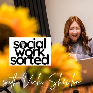 Social Work Sorted with Vicki Shevlin by Vicki Shevlin