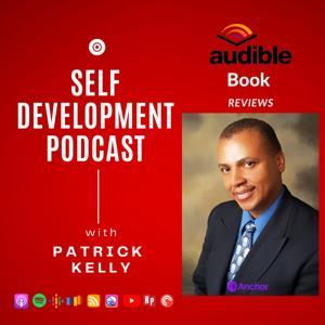 The Patrick Kelly Podcast For Self Development by Patrick Kelly