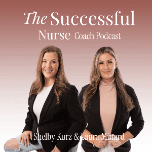 The Successful Nurse Coaches ™ by Laura Minard, Shelby Kurz