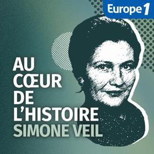Simone Veil, son combat pour la justice - Au cœur de l’Histoire by Europe 1