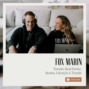 The Toronto Real Estate Podcast | Stories, Lifestyle & Trends with Fox Marin Associates by Fox Marin Associates Ltd., Brokerage | Toronto Real Estate