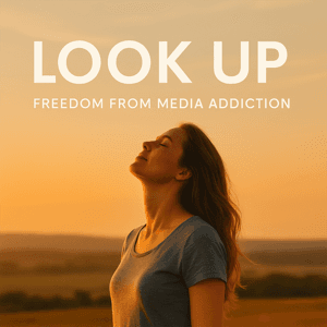 Look Up – Freedom from media addiction by Michael Mackintosh & Arielle Hecht