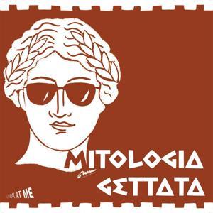 Mitologia Gettata by Manume - Look At Me Podcast