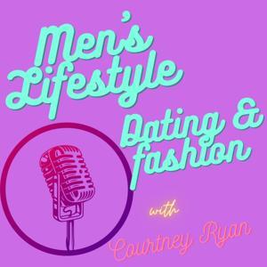 Men's Lifestyle, Dating & Fashion with Courtney by Courtney Ryan