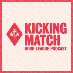 Kicking Match: An Irish League Podcast by Kicking Match: An Irish League Podcast