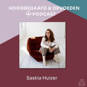 Saskia Huizer | Hoogbegaafd en Opvoeden Podcast by Saskia Huizer