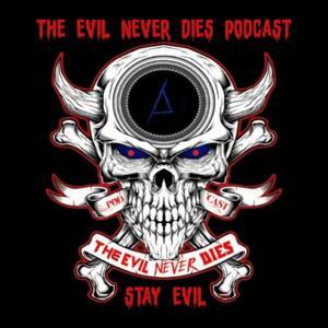The Evil Never Dies Podcast by Brett Stephanoff