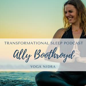 Transformational Sleep Yoga Nidra Podcast with Ally Boothroyd by Ally Boothroyd