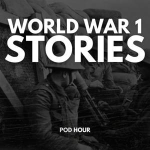 World War 1 Stories & Real Battles by Pod Hour