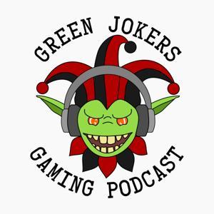 Green Jokers Gaming Podcast by Green Jokers Gaming Podcast