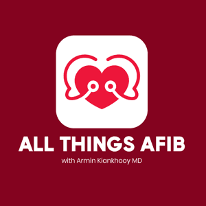 All Things Afib by Armin Kiankhooy, MD