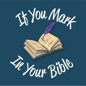 If You Mark In Your Bible Podcast by If You Mark In Your Bible Podcast