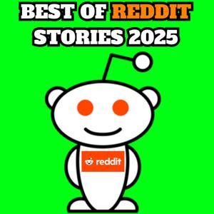 Best Of Reddit Stories 2025 by Best Of Reddit Stories 2025