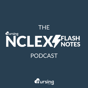 NCLEX® Flash Notes Podcast by NURSING.com (Nursing Podcast, NCLEX® Review for nursing students to help you pass the NCLEX Exam) by Jon Haws RN
