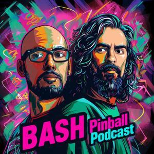 BASH Pinball Podcast by Matt and Don