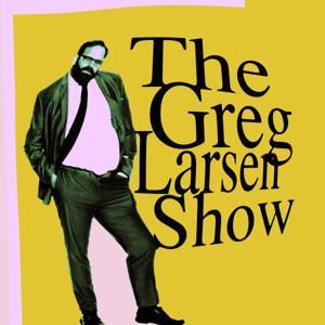 The Greg Larsen Show by Greg Larsen