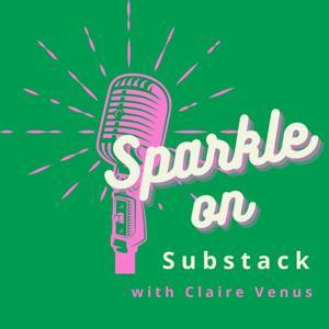 Sparkle on Substack by Claire Venus