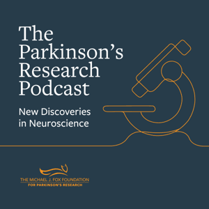 The Parkinson’s Research Podcast: New Discoveries in Neuroscience by The Michael J. Fox Foundation for Parkinson’s Research