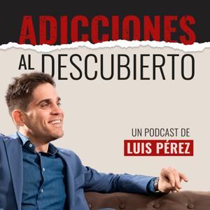 Adicciones al Descubierto by Luis Pérez