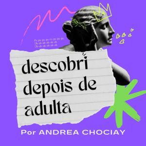 Descobri depois de adulta by Andrea Chociay