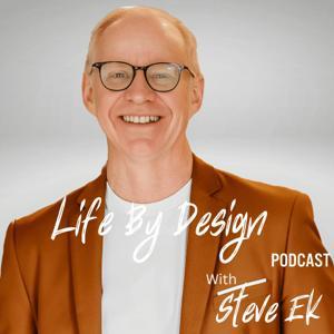 Life By Design by Steve Ek