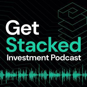 Get Stacked Investment Podcast by Ani Yildirim