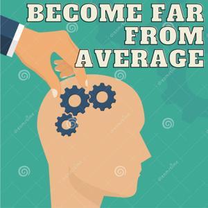 Become Far From Average by Julian
