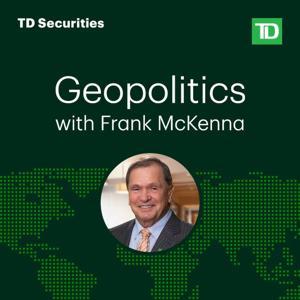Geopolitics with Frank McKenna by TD Securities