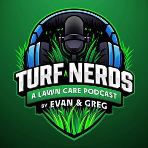 Turf Nerds: A Lawn Care Podcast by Evan Lindman and Greg Durbin