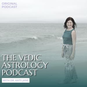 The Vedic Astrology Podcast with Dr. Katy Jane by Dr Katy Jane