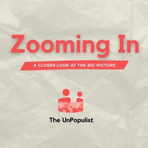 Zooming In at The UnPopulist by The UnPopulist