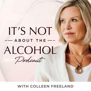 It's Not About the Alcohol by Colleen Freeland