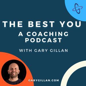 The Best You - A Coaching Podcast by Gary Gillan