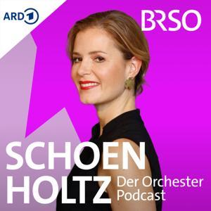 SCHOENHOLTZ - Der Orchester-Podcast by Bayerischer Rundfunk