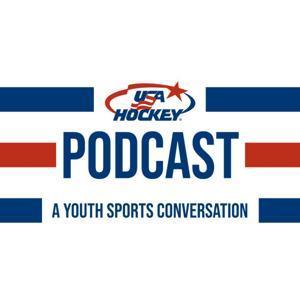 The USA Hockey Podcast: A Youth Sports Conversation by USA Hockey