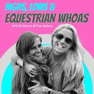Highs, Lows & Equestrian Whoas by Emily Dobson & Tina Wallace