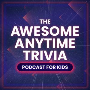 The Awesome Anytime Trivia Podcast for Kids by Mapes Media