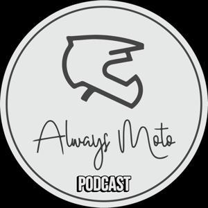 The AlwaysMoto Podcast by AlwaysMoto Productions
