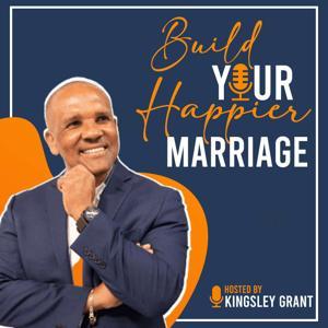 Build Your Happier Marriage by Kingsley Grant