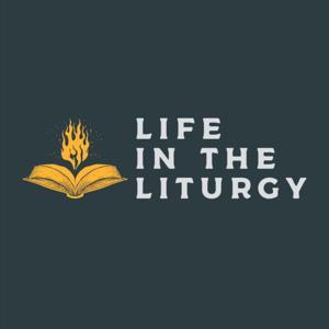 Life in the Liturgy by Life in the Liturgy