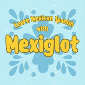 Learn Mexican Spanish with Mexiglot by Mexiglot
