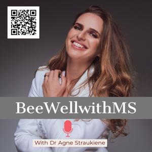 BeewellwithMS podcast by Dr Agne Straukiene by Dr Agne Straukiene