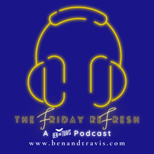 The Friday ReFresh by Ben and Travis