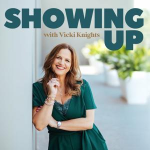 Showing Up with Vicki Knights by Vicki Knights