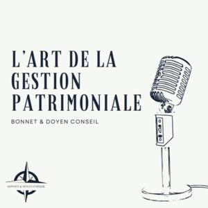 L'Art de la Gestion Patrimoniale by Bonnet Doyen Conseil : Épargner, Investir, Entreprendre, Immobilier, Impôts